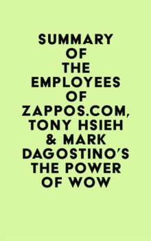 Summary of The Employees of Zappos.Com, Tony Hsieh & Mark Dagostino's The Power of WOW