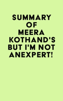 Summary of Meera Kothand's But I'm Not An Expert!