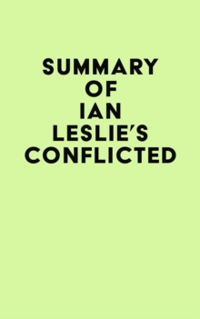 Summary of Ian Leslie's Conflicted