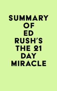 Summary of Ed Rush's The 21 Day Miracle