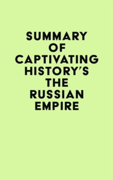 Summary of Captivating History's The Russian Empire