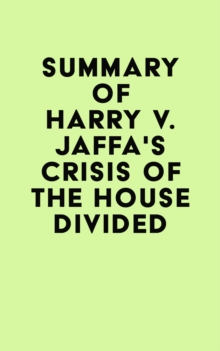 Summary of Harry V. Jaffa's Crisis of the House Divided