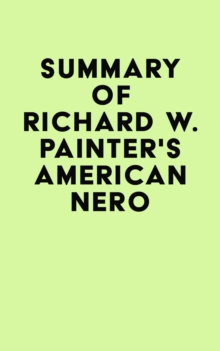 Summary of Richard W. Painter's American Nero