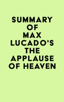 Summary of Max Lucado's The Applause of Heaven