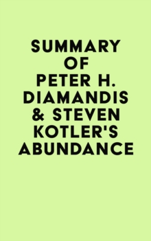 Summary of Peter H. Diamandis & Steven Kotler's Abundance