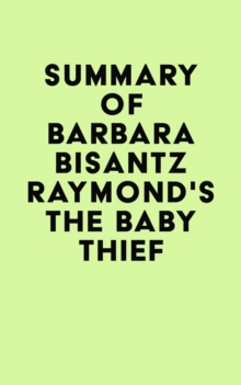 Summary of Barbara Bisantz Raymond's The Baby Thief