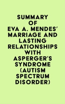 Summary of Eva A. Mendes' Marriage and Lasting Relationships with Asperger's Syndrome (Autism Spectrum Disorder)