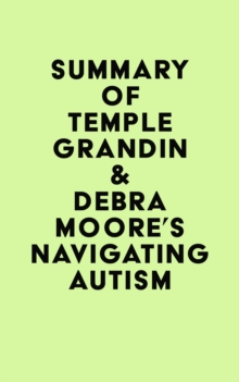 Summary of Temple Grandin & Debra Moore's Navigating Autism