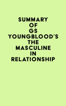 Summary of GS Youngblood's The Masculine in Relationship