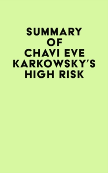 Summary of Chavi Eve Karkowsky's High Risk