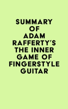 Summary of Adam Rafferty's The Inner Game of Fingerstyle Guitar