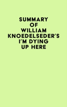 Summary of William Knoedelseder's I'm Dying Up Here