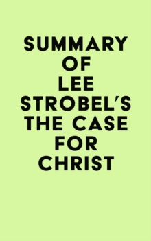 Summary of Lee Strobel's The Case for Christ