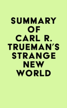 Summary of Carl R. Trueman's Strange New World