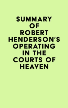 Summary of Robert Henderson's Operating in the Courts of Heaven