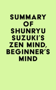 Summary of Shunryu Suzuki's Zen Mind, Beginner's Mind