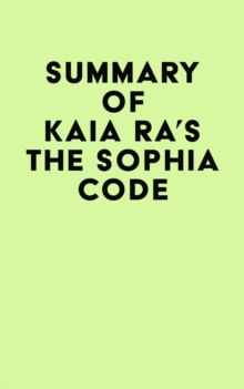 Summary of Kaia Ra's The Sophia Code