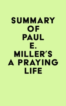 Summary of Paul E. Miller's A Praying Life