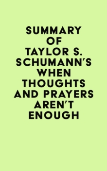 Summary of Taylor S. Schumann's When Thoughts and Prayers Aren't Enough