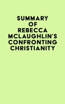 Summary of Rebecca McLaughlin's Confronting Christianity