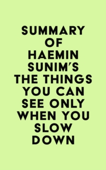 Summary of Haemin Sunim's The Things You Can See Only When You Slow Down