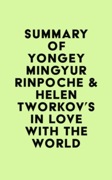 Summary of Yongey Mingyur Rinpoche & Helen Tworkov's In Love with the World