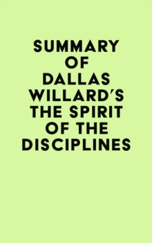 Summary of Dallas Willard's The Spirit of the Disciplines