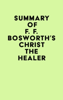 Summary of F. F. Bosworth's Christ the Healer