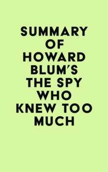 Summary of Howard Blum's The Spy Who Knew Too Much