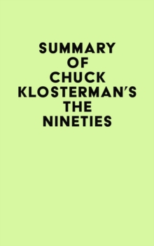 Summary of Chuck Klosterman's The Nineties