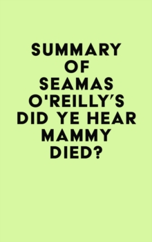 Summary of Seamas O'Reilly's Did Ye Hear Mammy Died?