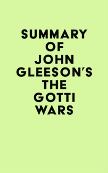 Summary of John Gleeson's The Gotti Wars