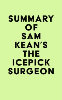 Summary of Sam Kean's The Icepick Surgeon