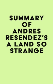 Summary of Andres Resendez's A Land So Strange