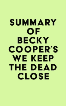 Summary of Becky Cooper's We Keep the Dead Close