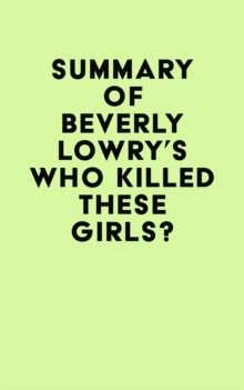 Summary of Beverly Lowry's Who Killed These Girls?