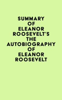 Summary of Eleanor Roosevelt's The Autobiography of Eleanor Roosevelt