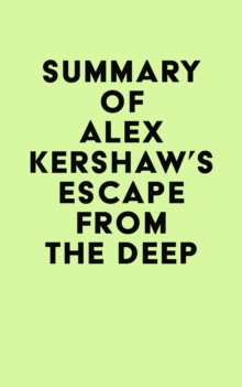 Summary of Alex Kershaw's Escape from the Deep