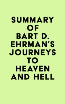 Summary of Bart D. Ehrman's Journeys to Heaven and Hell