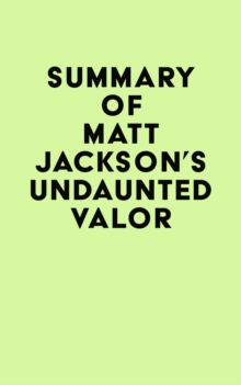 Summary of Matt Jackson's Undaunted Valor