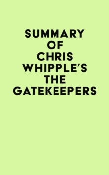 Summary of Chris Whipple's The Gatekeepers