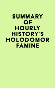 Summary of Hourly History's Holodomor Famine