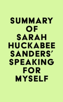 Summary of Sarah Huckabee Sanders' Speaking for Myself