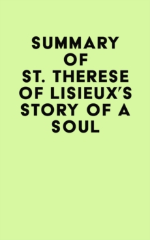 Summary of St. Therese of Lisieux's Story of a Soul