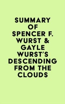 Summary of Spencer F. Wurst & Gayle Wurst's Descending from the Clouds