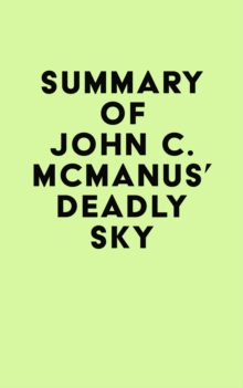 Summary of John C. McManus' Deadly Sky