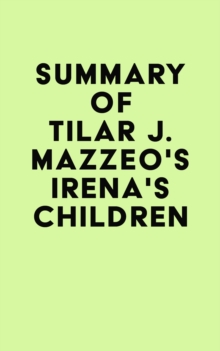 Summary of Tilar J. Mazzeo's Irena's Children