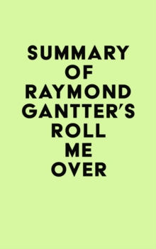 Summary of Raymond Gantter's Roll Me Over