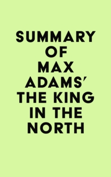 Summary of Max Adams' The King in the North