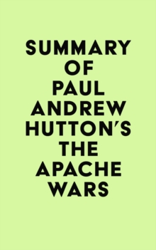 Summary of Paul Andrew Hutton's The Apache Wars